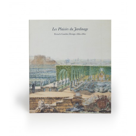 [Gallery catalogues, hors série] Les plaisirs du jardinage. French garden design 1661-1860 (gallery exhibition catalogue, 27 October 19 November 1993)