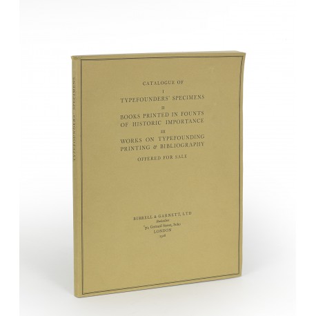 [Stock catalogues, hors série] Catalogue of I: Typefounders' specimens. II: Books printed in founts of historic importance. III: Works on typefounding, printing & bibliography