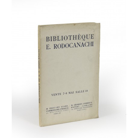 Bibliothèque de feu M. Emmanuel Rodocanachi, membre de l’Institut [contents:] Très précieux livres anciens, éditions originales de grands classiques illustrés du XVIIIe; Exemplaires de dédicace; Reliures de Grolier, Des Eve, Le Gascon, etc.; Reliures aux armes, choix de livres et de reliures romantiques et modernes; Beaux-arts; Bibliographie (catalogue for an auction conducted by Édouard Giard with the expertise of Georges Andrieux, Hôtel Drouot, Paris, 7-8 May 1934)