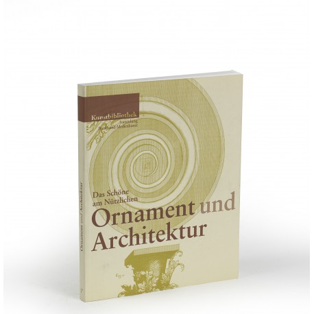 Ornament und Architektur : das Schöne am Nützlichen (catalogue of an exhibition held at the Kunstbibliothek, Staatliche Museen zu Berlin, 28 September-25 November 2007)