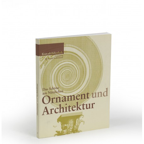 Ornament und Architektur : das Schöne am Nützlichen (catalogue of an exhibition held at the Kunstbibliothek, Staatliche Museen zu Berlin, 28 September-25 November 2007)