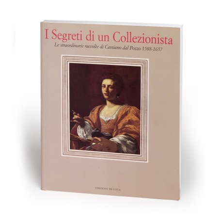 I segreti di un collezionista : Le straordinarie raccolte di Cassiano dal Pozzo 1588-1657 (catalogue of an exhibition held in the Museo del Territorio Biellese, Biella, 16 December 2001-16 March 2002)