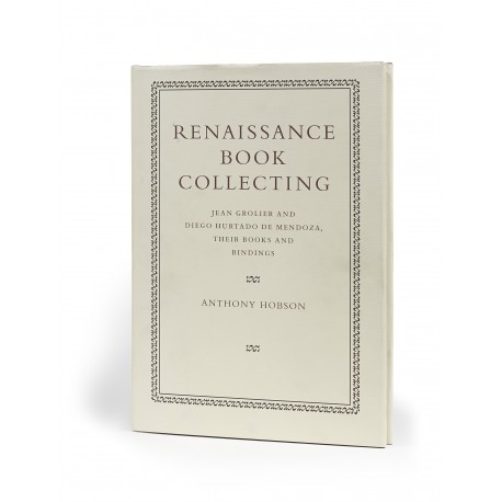 Renaissance book collecting : Jean Grolier and Diego Hurtado de Mendoza, their books and bindings