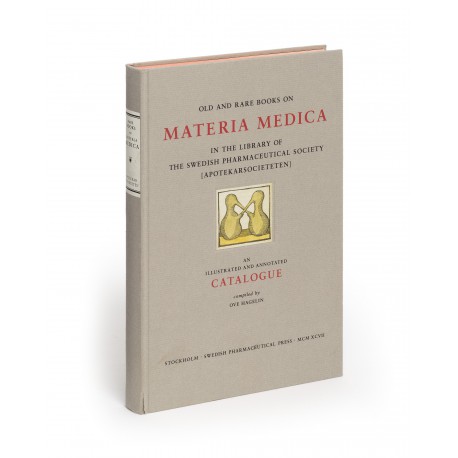 Old and rare books on materia medica in the Library of the Swedish Pharmaceutical Society : an illustrated and annotated catalogue