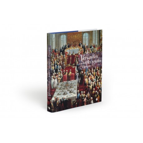 Versailles et les tables royales en Europe : XVIIIème-XIXème siècles (catalogue of an exhibition held at the Musée National des Châteaux de Versailles et de Trianon, Versailles, 3 November 1993-27 February 1994)