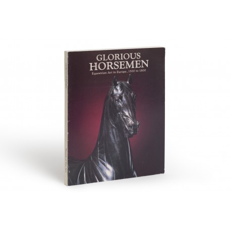 Glorious horsemen : equestrian art in Europe, 1500-1800 (catalogue of an exhibition held at the Museum of Fine Arts, Springfield, MA, 27 September-29 November 1981; and J.B. Speed Art Museum, Louisville, KY, 11 January-28 February 1982)