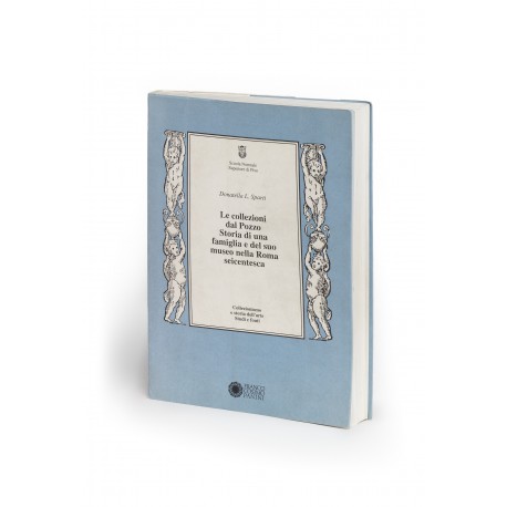 Le collezioni dal Pozzo : storia di una famiglia e del suo museo nella Roma seicentesca (Collezionismo e storia dell’arte. Studi e fonte, 1)