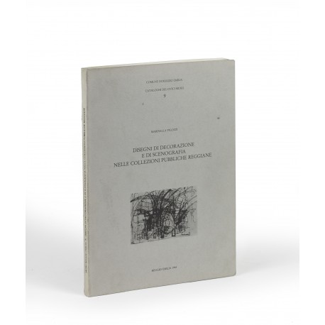 Disegni dì decorazione e di scenografia nelle collezioni pubbliche reggiane (Cataloghi dei civici musei di Reggio Emilia, 9)
