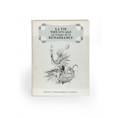 La Vie théâtrale au temps de la Renaissance (catalogue of an exhibition held at the Institut Pédagogique National, Paris, March-May 1963)