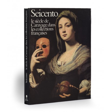 Seicento : Le siècle de Caravage dans les collections françaises (catalogue of an exhibition held at the Grand Palais, Paris, 11 October 1988-2 January 1989; Palazzo Reale / Civico Museo d'Arte Contemporanea, Milan, March-April 1989)