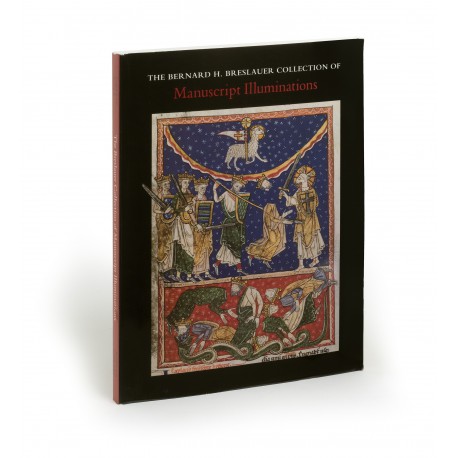 The Bernard H. Breslauer Collection of manuscript illuminations (catalogue of an exhibition held in the Pierpont Morgan Library, New York, 9 December 1992-4 April 1993)