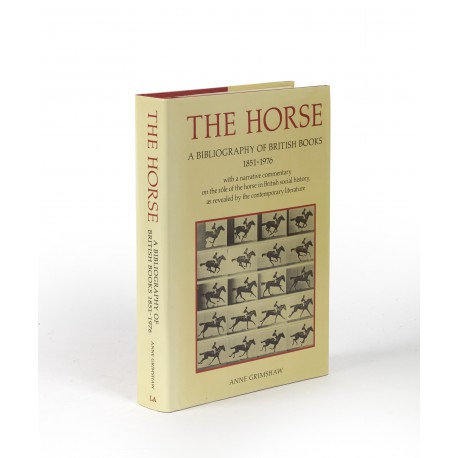 The horse : a bibliography of British books 1851-1976 with a narrative commentary on the rôle of the horse in British social history, as revealed by the contemporary literature