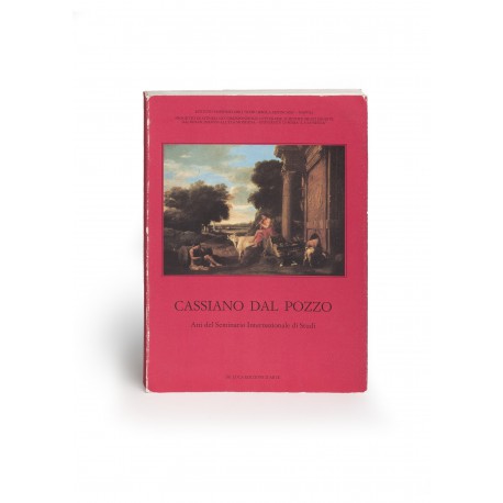 Cassiano Dal Pozzo : Atti del Seminario Internazionale di Studi (Istituto Universitario "Suor Orsola Benincasa" / Napoli; Progetto di Ateneo: le corrispondenze letterarie, scientifiche ed erudite dal Rinascimento all’età moderna / Università di Roma "La Sapienza")