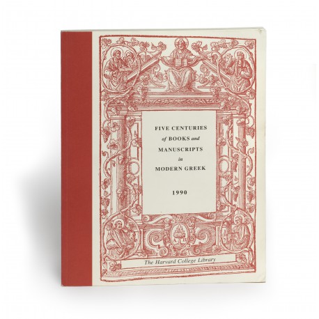 Five centuries of books and manuscripts in modern Greek (catalogue of an exhibition held at the Houghton Library, Harvard University, Cambridge, MA, 4 December 1987-17 February 1988)