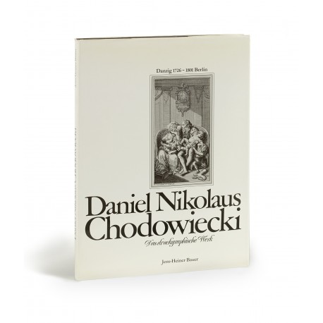 Daniel Nikolaus Chodowiecki : Das druckgraphische Werk : Die Sammlung Wilhelm Burggraf zu Dohna-Schlobitten. Ein Bildband mit 2340 Abbildungen in Ergänzung zum Werkverzeichnis von Wilhelm Engelmann