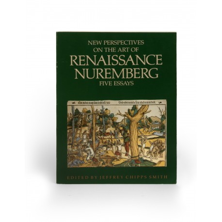 New perspectives on the art of Renaissance Nuremberg : five essays