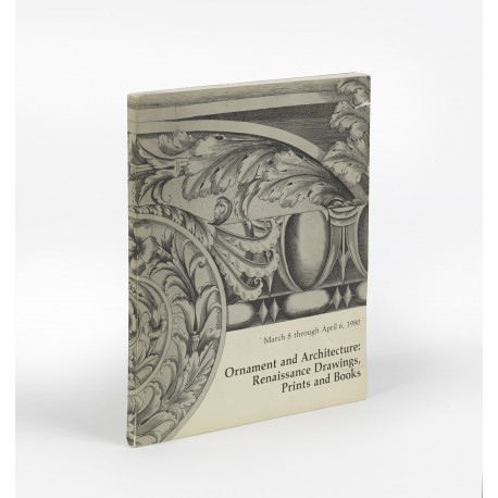 Ornament and architecture : Renaissance drawings, prints and books (catalogue of an exhibition held at the David Winton Bell Gallery, Brown University, Providence, RI, 8 March-6 April 1980; Exhibitions of the Department of Art, Brown University, 13)