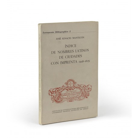 Índice de nombres latinos de ciudades con imprenta 1448-1825 (Instituto de Investigaciones Bibliográficas, Instrumenta bibliographica, 2)