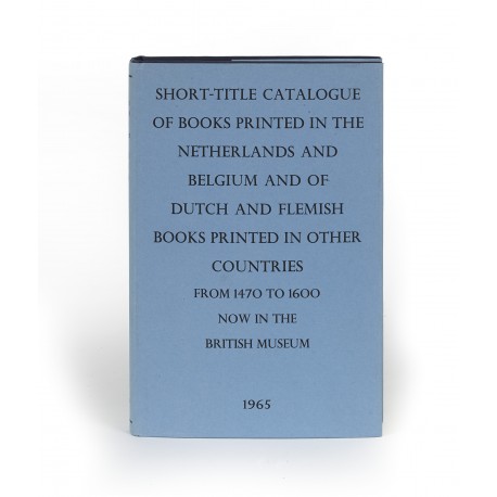 Short-title catalogue of books printed in The Netherlands and Belgium and of Dutch and Flemish books printed in other countries from 1470 to 1600 now in the British Museum