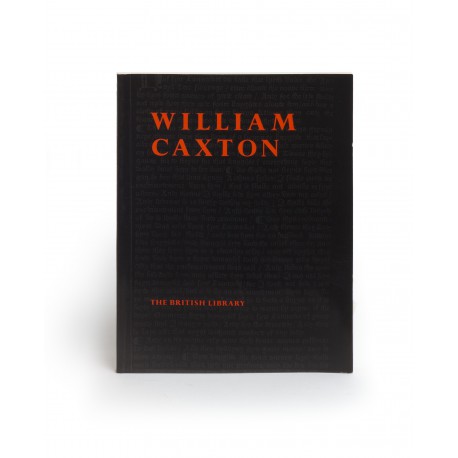 William Caxton : an exhibition to commemorate the quincentenary of the introduction of printing into England (catalogue of an exhibition held at The British Library, 24 September 1976-31 January 1977)