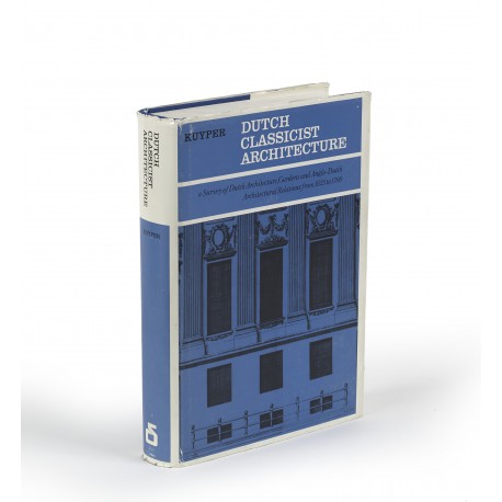 Dutch Classicist architecture : a survey of Dutch architecture, gardens, and Anglo-Dutch architectural relations from 1625 to 1700