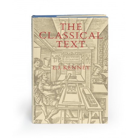 The Classical text : aspects of editing in the age of the printed book (Sather classical lectures; 44)