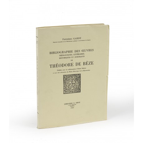 Bibliographie des œuvres théologiques, littéraires, historiques et juridiques de Théodore de Bèze : Publiée avec la collaboration d'Alain Dufour (Travaux d'Humanisme et Renaissance, 41)