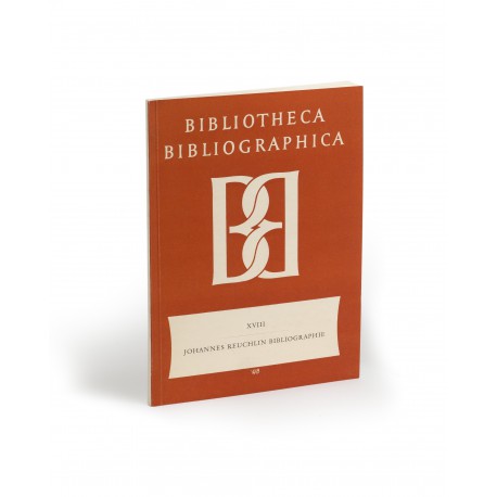 Bibliographie der Schriften Johannes Reuchlins im 15. und 16. Jahrhundert (Bibliotheca Bibliographica, 18)